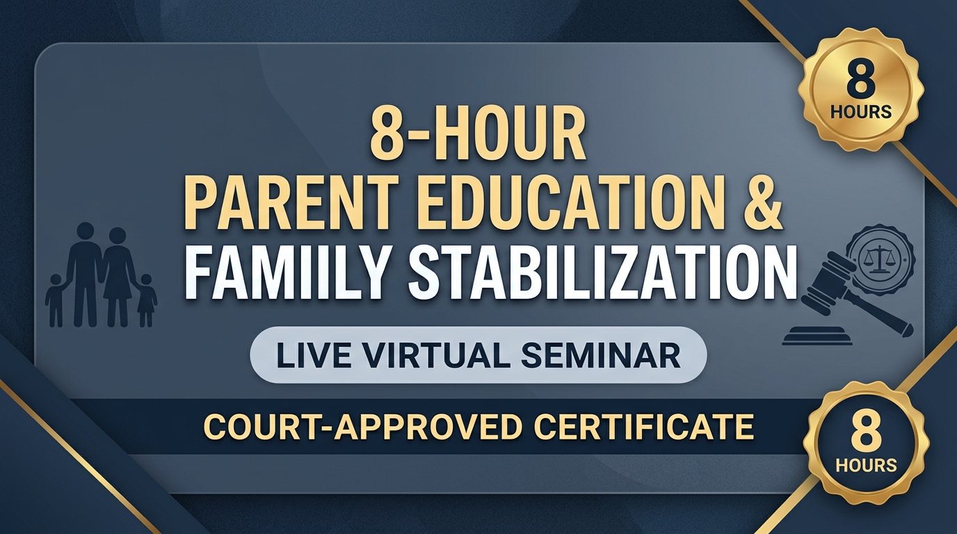 8 hour Parent Education & Family Stabilization Seminar (LIVE)